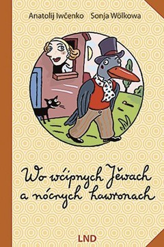Cover von  Wo wćipnych Jěwach a nócnych hawronach. Rěčne wobroty za dźěći a staršich. ilustracija T. M. Müller