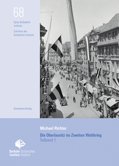 Cover von  Die Oberlausitz im Zweiten Weltkrieg. Studie zu den wendisch-deutschen Kreisen in Sachsen und Niederschlesien 1936–1946