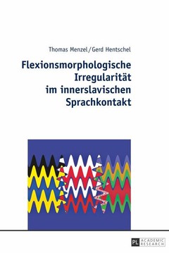 Cover von  Flexionsmorphologische Irregularität im innerslavischen Sprachkontakt Sprachinhärente Präferenzen oder politisch-soziale Dominanz: Russisch vs. Weißrussisch/Ukrainisch – Polnisch vs. Kaschubisch/Lemkisch.