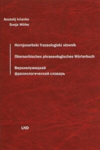 Cover von Hornjoserbski frazeologiski słownik/Obersorbisches phraseologisches Wörterbuch.