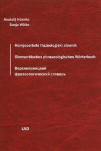 Cover von Hornjoserbski frazeologiski słownik/Obersorbisches phraseologisches Wörterbuch. górnoserbski