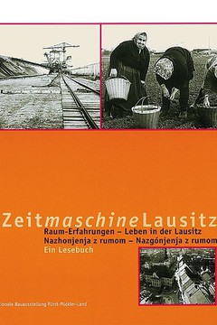 Cover von  Zeitmaschine Lausitz. Raum-Erfahrungen – Leben in der Lausitz. 