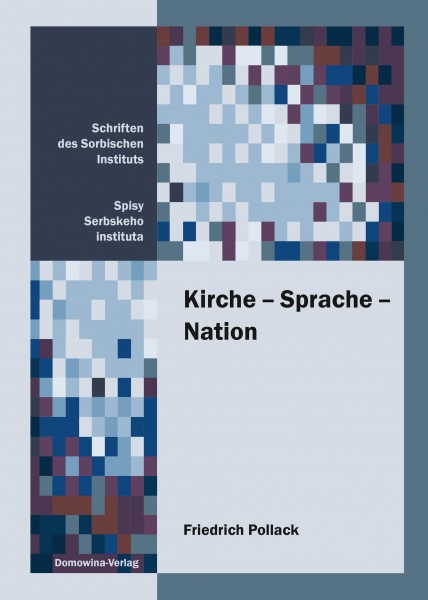 Cover von   Kirche – Sprache – Nation Eine Kollektivbiografie der sorbischen evangelischen Geistlichkeit in der frühneuzeitlichen Oberlausitz