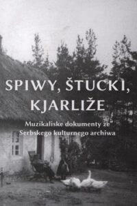 Cover von Spiwy, štucki, kjarliže. Muzikaliske dokumenty ze Serbskego kulturnego archiwa.