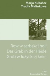 Cover von Row w serbskej holi / Das Grab in der Heide / Grób w łużyckiej kniei górnoserbski