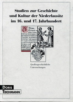 Cover von  Studien zur Geschichte und Kultur der Niederlausitz im 16. und 17. Jahrhundert Quellengeschichtliche Untersuchungen