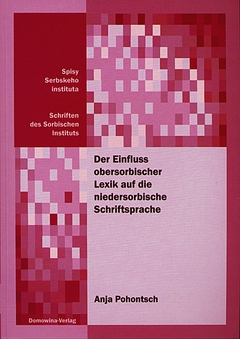 Cover von  Der Einfluss obersorbischer Lexik auf die niedersorbische Schriftsprache Ein Beitrag zur Entwicklungsgeschichte der niedersorbischen Schriftsprache