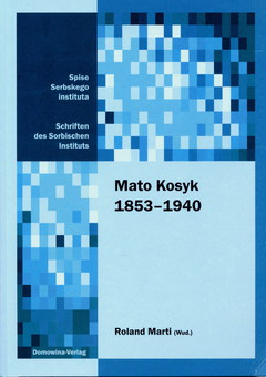 Cover von  Mato Kosyk 1853–1940 Materialije prědneje Kosykoweje konference/
Materialien der ersten Kosyk-Konferenz/
Proceedings of the First Kosyk Conference