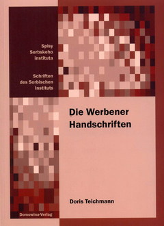 Cover von  Die Werbener Handschriften Ein Beitrag zur Kultur- und Sprachgeschichte des Niedersorbischen im 17. und 18. Jahrhundert