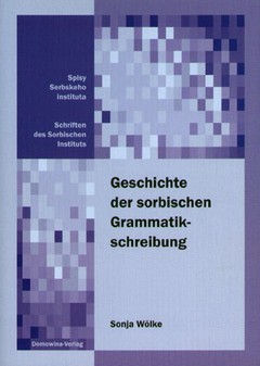 Cover von  Geschichte der sorbischen Grammatikschreibung Von den Anfängen bis zum Ende des 19. Jahrhunderts