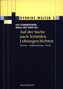 Cover von   Auf der Suche nach hybriden Lebensgeschichten Theorie, Feldforschung, Praxis