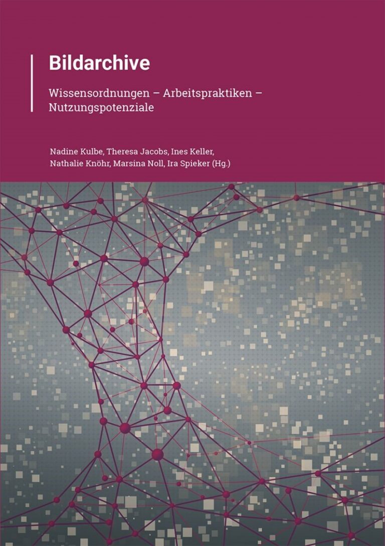 Cover von  Bildarchive. Wissensordnungen | Arbeitspraktiken | Nutzungspotenzial 