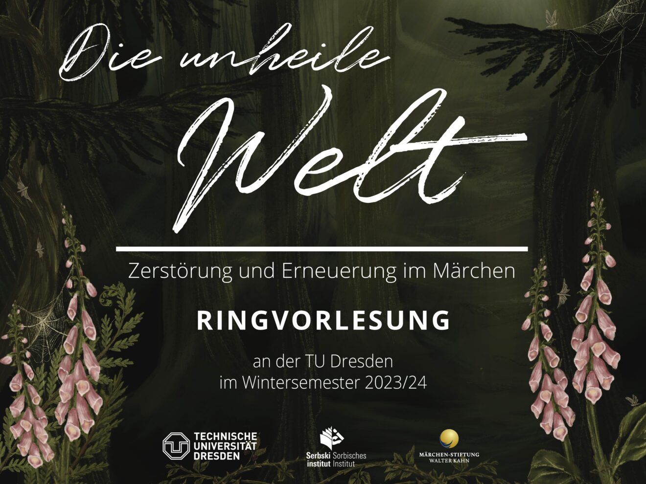 Das Bild zeigt Informationen zur Ringvorlesung mit Titel "Die unheile Welt. Zerstörung und Erneuerung im Märchen" an der Technischen Universität Dresden im Wintersemester 2023/2024. Der Titel und die Eckdaten der Veranstaltung sind zu sehen.